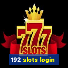 192 slots login